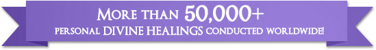 More than 10,000+ personal DIVINE HEALINGS conducted worldwide!